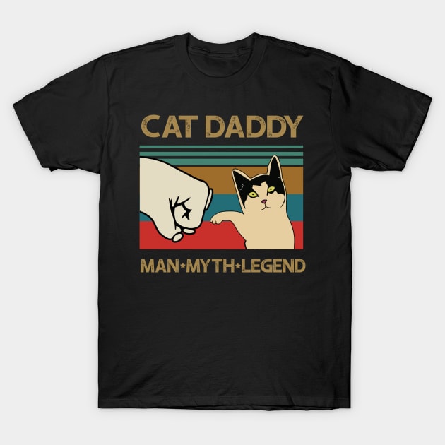 Cat Daddy Man Myth Legend Fathers Day Gift T-Shirt by heryes store